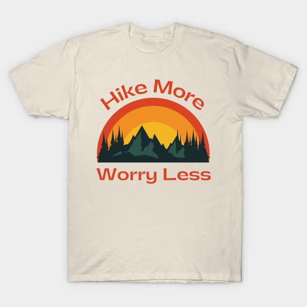 Hike More, Worry Less T-Shirt by CreoTibi